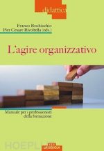 L’agire organizzativo. Manuale per i professionisti della formazione